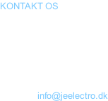 KONTAKT OS JE-Electro Solevadvej 7 5690 Tommerup  CVR.: 31 13 01 07  Mobil:    20 13 46 43 E-mail:		 info@jeelectro.dk